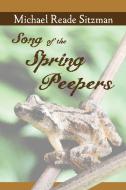 Song of the Spring Peepers di Michael Reade Sitzman edito da Lulu Publishing Services