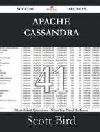 Apache Cassandra 41 Success Secrets - 41 Most Asked Questions On Apache Cassandra - What You Need To Know di Scott Bird edito da Emereo Publishing