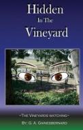Hidden in the Vineyard: The Vineyard Is Watching! di G. a. Gainesbernard edito da Createspace