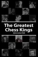 The Greatest Chess Kings di Sylvia Lovina Chidi edito da Createspace