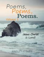 Poems, Poems, Poems. di Ainsley H. Duff edito da Xlibris