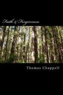 Faith & Forgiveness di Tom Chappell edito da Createspace