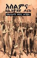 Islam in Ethiopia's History & 101 Cleared-Up Bible Contradictions di Ras Iadonis Tafari edito da Createspace