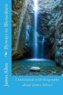 Byways to Blessedness: (Annotated with Biography about James Allen) di James Allen edito da Createspace