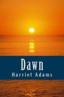 Dawn di Harriet Adams edito da Createspace Independent Publishing Platform
