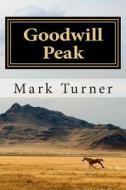 Goodwill Peak di Mark Turner edito da Createspace