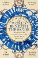 A World Beneath The Sands di Toby Wilkinson edito da Pan Macmillan