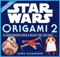 Star Wars Origami II di Chris Alexander edito da WORKMAN PR