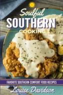 Soulful Southern Cooking di Louise Davidson edito da Createspace Independent Publishing Platform
