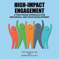 High-Impact Engagement di Tony Lingham, Bonnie Richley edito da iUniverse