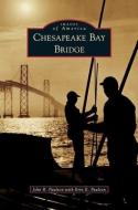 Chesapeake Bay Bridge di John R. Paulson edito da ARCADIA PUB (SC)