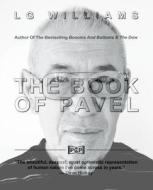 The Book of Pavel di Lg Williams edito da Createspace Independent Publishing Platform