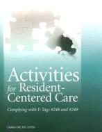 Activities for Resident-Centered Care: Complying with F-Tags #248 and #249 [With CDROM] di Debbie Ohl edito da Hcpro Inc.