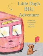 Little Dog's Big Adventure di Melinda Maycock edito da America Star Books