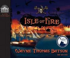Isle of Fire di Wayne Thomas Batson edito da Oasis Audio