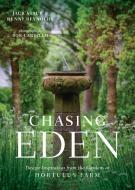 Chasing Eden: Design Inspiration From The Gardens At Hortulus Farm di Jack Staub, Renny Reynolds edito da Timber Press