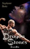 Dragon Stones: Paranormal Women's Fiction di Stephanie Burke edito da CHANGELING PR LLC