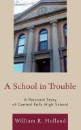 A School in Trouble di William Holland, Holland edito da The Rowman & Littlefield Publishing Group Inc