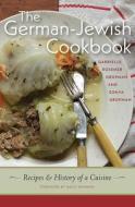 The German-Jewish Cookbook - Recipes and History of a Cuisine di Gabrielle Rossmer Gropman, Sonya Gropman, Nach Waxman edito da University Press of New England