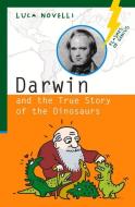 Darwin and the True Story of the Dinosaurs di Luca Novelli edito da CHICAGO REVIEW PR
