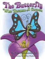 The Butterfly Who Became a Cocoon di Nancy Grossenbacher edito da Virtualbookworm.com Publishing