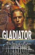 Gladiator: The Story of a Fighter di Dee Phillips edito da Saddleback Educational Publishing, Inc.
