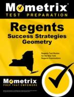 Regents Success Strategies Geometry Study Guide: Regents Test Review for the New York Regents Examinations edito da MOMETRIX MEDIA LLC