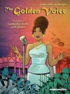 The Golden Voice: The Story of Cambodian Star Ros Serey Sothea di Gregory Cahill edito da HUMANOIDS INC