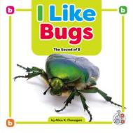 I Like Bugs: The Sound of B di Alicek Flanagan edito da AMICUS INK
