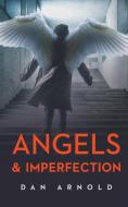 Angels & Imperfection di Dan Arnold edito da Ckn Christian Publishing