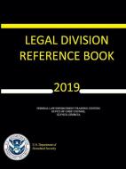 Legal Division Reference Book (2019 Edition) di U.S. Department of Homeland Security edito da Lulu.com