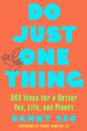 Do Just One Thing: 365 Ideas for a Better You, Life, and Planet di Danny Seo edito da COUNTRYMAN PR