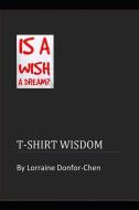 T-Shirt Wisdom di Lorraine Donfor-Chen edito da LIGHTNING SOURCE INC