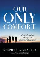 Our Only Comfort di Stephen C. Shaffer edito da Wipf and Stock