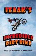 Izaak's Incredible Dirt Bike di Amy Baldwin edito da COUGAR CREEK PUB LLC