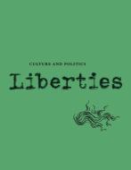 Liberties Journal of Culture and Politics: Volume I, Issue 4 di Elliot Ackerman edito da LIBERTIES JOURNAL FOUND