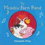The Meadow Farm Band di Elizabeth Price edito da Silverwood Books