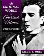The Criminal World Of Sherlock Holmes - Volume Three di Kelvin Jones edito da MX Publishing