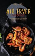 Air Fryer Cookbook di Miles Lucy Miles edito da Stratosphere LTD