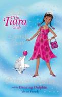 The Tiara Club: Princess Rachel And The Dancing Dolphin di Vivian French edito da Hachette Children's Group