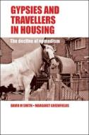 Gypsies and Travellers in Housing: The Decline of Nomadism di David M. Smith, Margaret Greenfields edito da PAPERBACKSHOP UK IMPORT