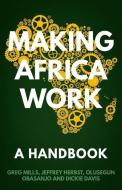 Making Africa Work di Greg Mills, Dickie Davis edito da C Hurst & Co Publishers Ltd