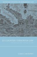 Eu Counter-terrorism Law di Cian C. Murphy edito da Bloomsbury Publishing Plc