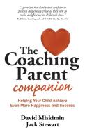 The Coaching Parent Companion di David Miskimin, Jack Stewart edito da Bookshaker