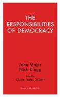 The Responsibilities Of Democracy di Nick Clegg edito da Haus Publishing