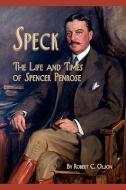 Speck - The Life and Times of Spencer Penrose di Robert C. Olson edito da WESTERN REFLECTIONS INC (CO)