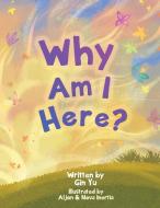Why Am I Here? di Gin Yu edito da Book Endeavors