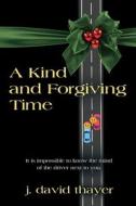 A Kind and Forgiving Time di J. David Thayer edito da Booklocker.com, Inc.