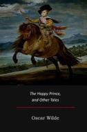 The Happy Prince, and Other Tales di Oscar Wilde edito da Createspace Independent Publishing Platform