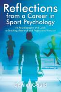 Reflections From A Career In Sport Psychology di Daniel Gould edito da Outskirts Press